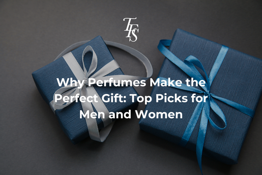 Why Perfumes Make the Perfect Gift: Top Picks for Men and Women
