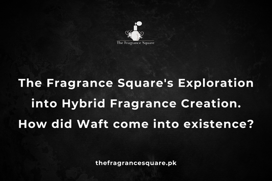 The Fragrance Square's Exploration into Hybrid Fragrance Creation. How did Waft come into existence?